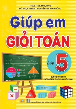 GIÚP EM GIỎI TOÁN LỚP 5 (Biên soạn theo chương trình GDPT mới)